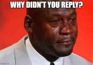 Michael Jordan meme - Why didn't you reply?